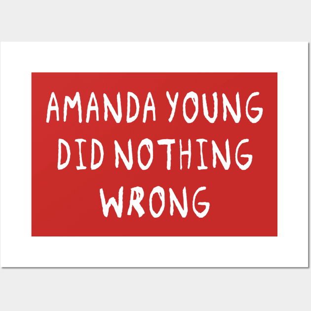 Amanda Young Did Nothing Wrong Wall Art by escaramaridesigns